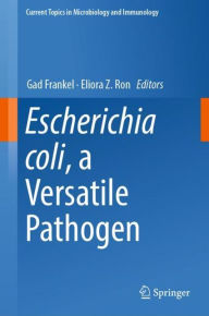 Title: Escherichia coli, a Versatile Pathogen, Author: Gad Frankel