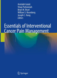 Title: Essentials of Interventional Cancer Pain Management, Author: Amitabh Gulati