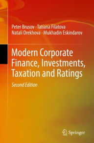 Title: Modern Corporate Finance, Investments, Taxation and Ratings / Edition 2, Author: Peter Brusov