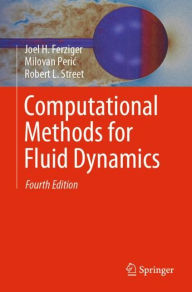 Title: Computational Methods for Fluid Dynamics / Edition 4, Author: Joel H. Ferziger