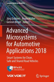 Title: Advanced Microsystems for Automotive Applications 2018: Smart Systems for Clean, Safe and Shared Road Vehicles, Author: Jïrg Dubbert