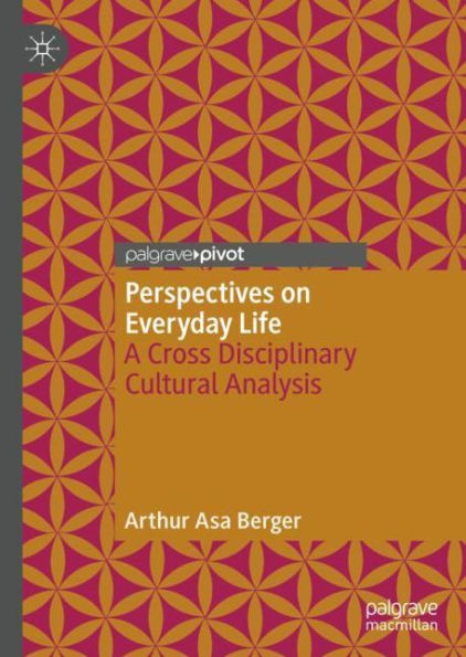 Perspectives on Everyday Life: A Cross Disciplinary Cultural Analysis