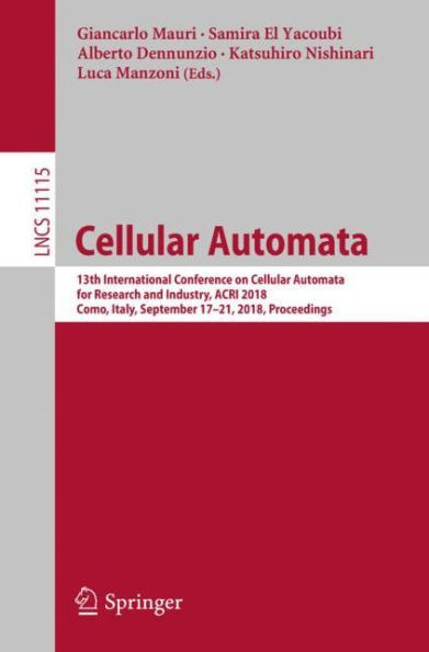 Cellular Automata: 13th International Conference on Cellular Automata for Research and Industry, ACRI 2018, Como, Italy, September 17-21, 2018, Proceedings