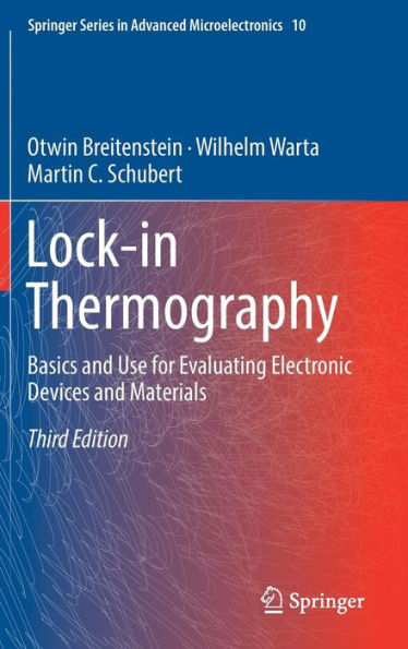 Lock-in Thermography: Basics and Use for Evaluating Electronic Devices and Materials / Edition 3