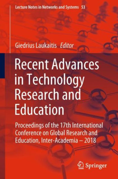 Recent Advances in Technology Research and Education: Proceedings of the 17th International Conference on Global Research and Education Inter-Academia - 2018