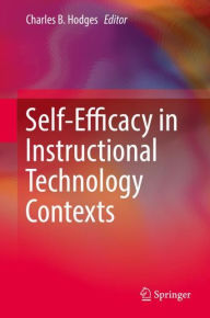 Title: Self-Efficacy in Instructional Technology Contexts, Author: Charles B. Hodges