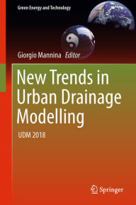 Title: New Trends in Urban Drainage Modelling: UDM 2018, Author: Giorgio Mannina