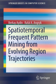 Title: Spatiotemporal Frequent Pattern Mining from Evolving Region Trajectories, Author: Berkay Aydin