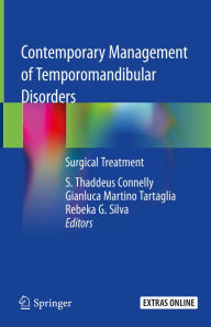 Title: Contemporary Management of Temporomandibular Disorders: Surgical Treatment, Author: S. Thaddeus Connelly