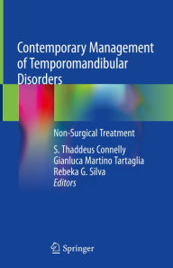 Title: Contemporary Management of Temporomandibular Disorders: Non-Surgical Treatment, Author: S. Thaddeus Connelly