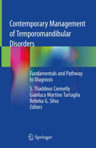 Title: Contemporary Management of Temporomandibular Disorders: Fundamentals and Pathway to Diagnosis, Author: S. Thaddeus Connelly