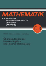 Title: Übungsaufgaben zur linearen Algebra und linearen Optimierung, Author: Ernst-Adam Pforr