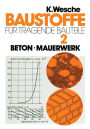 Baustoffe für tragende Bauteile: Band 2: Beton, Mauerwerk (Nichtmetallisch-anorganische Stoffe): Herstellung, Eigenschaften, Verwendung, Dauerhaftigkeit