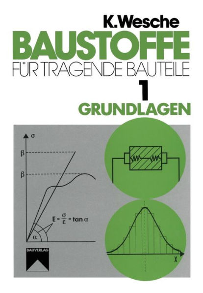 Baustoffe für tragende Bauteile: Band 1: Grundlagen. Baustoffkenngrößen, Meß- und Prüftechnik, Statistik und Qualitätssicherung