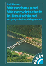 Title: Wasserbau und Wasserwirtschaft in Deutschland: Vergangenheit und Gegenwart, Author: Rolf Meurer