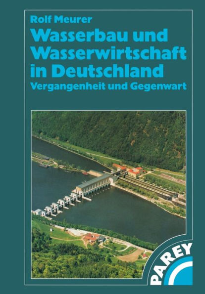 Wasserbau und Wasserwirtschaft in Deutschland: Vergangenheit und Gegenwart