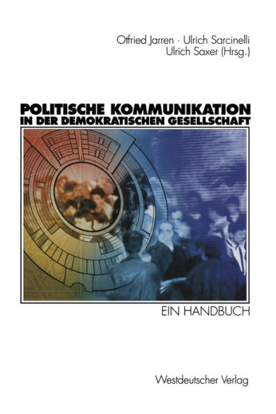 Politische Kommunikation in der demokratischen Gesellschaft: Ein Handbuch mit Lexikonteil