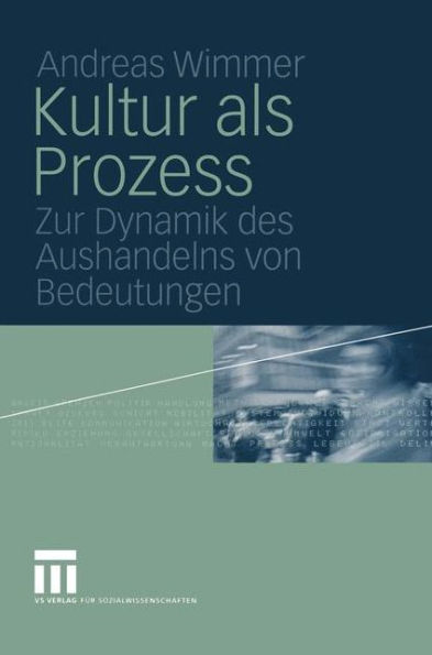 Kultur als Prozess: Zur Dynamik des Aushandelns von Bedeutungen