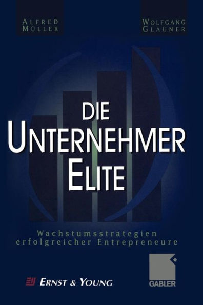 Die Unternehmer-Elite: Wachstumsstrategien erfolgreicher Entrepreneure