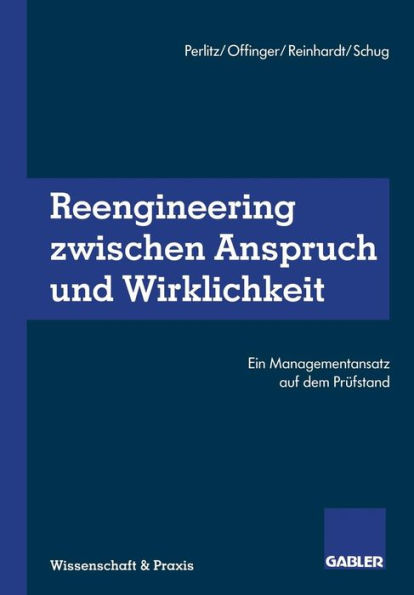 Reengineering Zwischen Anspruch und Wirklichkeit: Ein Managementansatz auf dem Prüfstand