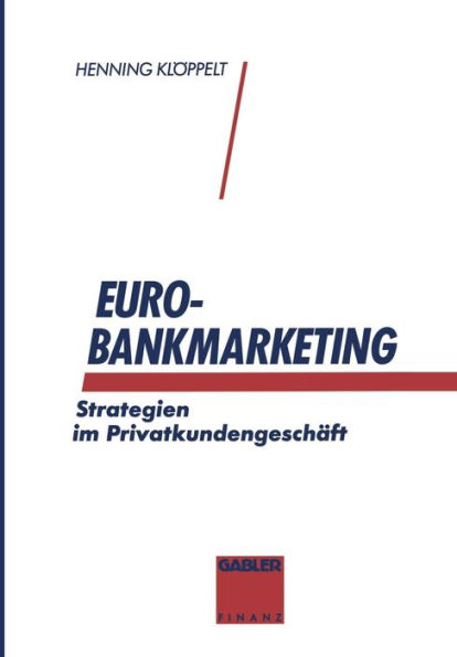 Euro-Bankmarketing: Strategien im Privatkundengeschäft
