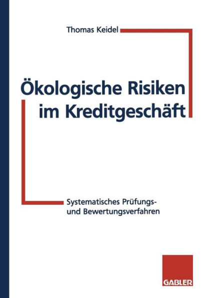 Ökologische Risiken im Kreditgeschäft: Systematische Prüfungs- und Bewertungsverfahren