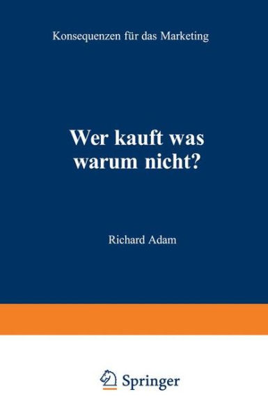 Wer kauft was warum nicht?: Konsequenzen für das Marketing