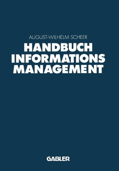 Handbuch Informationsmanagement: Aufgaben - Konzepte - Praxislösungen