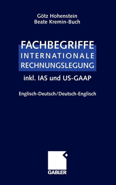 Fachbegriffe Internationale Rechnungslegung/Glossary of international accounting terms: inkl. IAS und US-GAAP, Englisch-Deutsch / Deutsch-Englisch