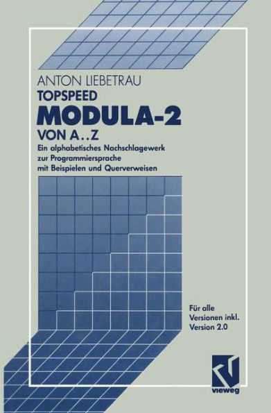 TopSpeed Modula-2 von A..Z: Ein alphabetisches Nachschlagewerk zur Programmiersprache mit Beispielen und Querverweisen