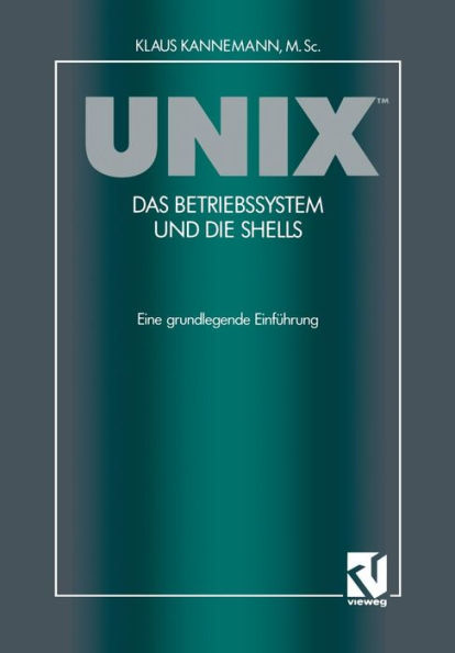 UNIXT Das Betriebssystem und die Shells: Eine grundlegende Einführung