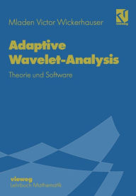 Title: Adaptive Wavelet-Analysis: Theorie und Software, Author: Mladen Victor Wickerhauser
