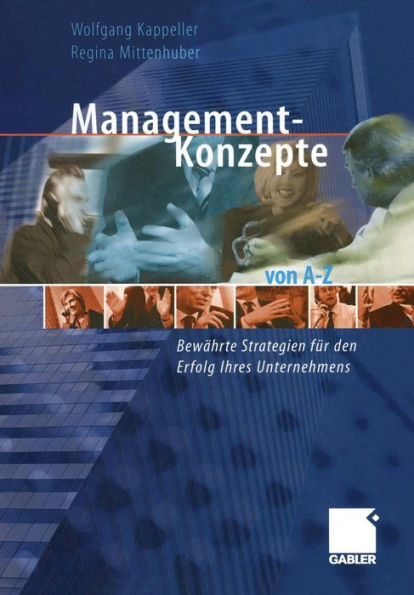 Management-Konzepte von A-Z: Bewährte Strategien für den Erfolg Ihres Unternehmens