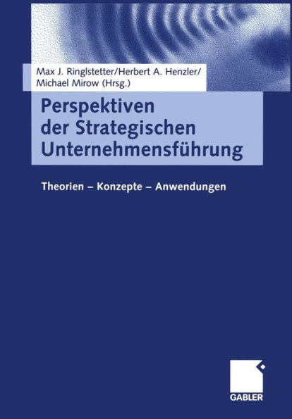 Perspektiven der Strategischen Unternehmensführung: Theorien - Konzepte Anwendungen