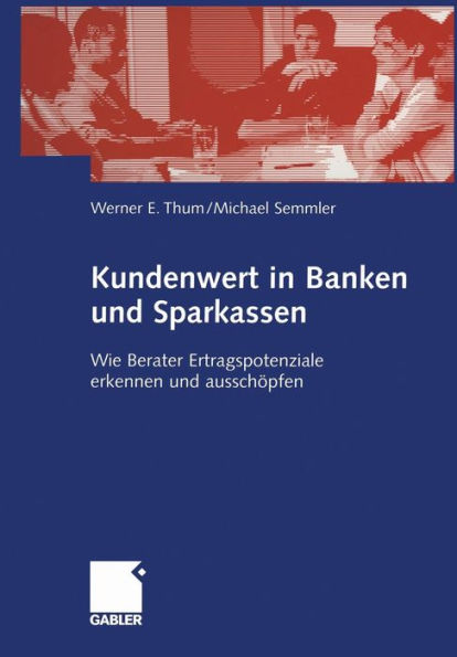 Kundenwert in Banken und Sparkassen: Wie Berater Ertragspotenziale erkennen und ausschöpfen