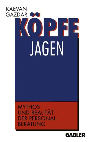 Köpfe jagen: Mythos und Realität der Personalberatung