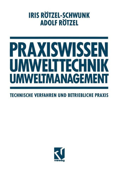 Praxiswissen Umwelttechnik - Umweltmanagement: Technische Verfahren und Betriebliche Praxis