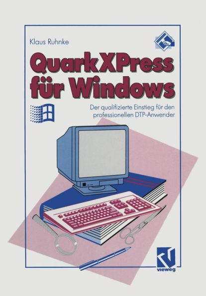 QuarkXPress für Windows: Der qualifizierte Einstieg für den professionellen DTP-Anwender