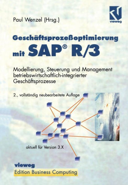 Geschäftsprozeßoptimierung mit SAP® R/3: Modellierung, Steuerung und Management betriebswirtschaftlich-integrierter Geschäftsprozesse