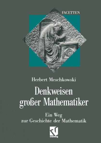 Denkweisen großer Mathematiker: Ein Weg zur Geschichte der Mathematik