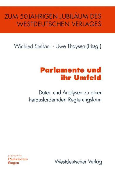 Parlamente und ihr Umfeld: Daten und Analysen zu einer herausfordernden Regierungsform