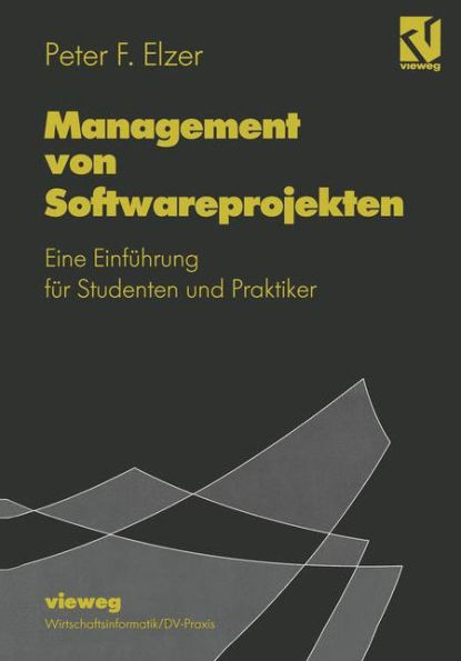 Management von Softwareprojekten: Eine Einführung für Studenten und Praktiker