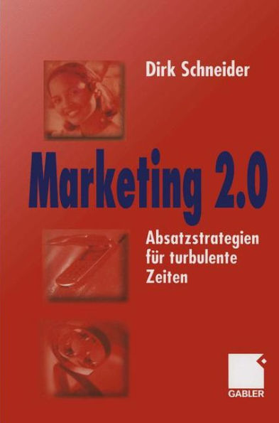 Marketing 2.0: Absatzstrategien für turbulente Zeiten