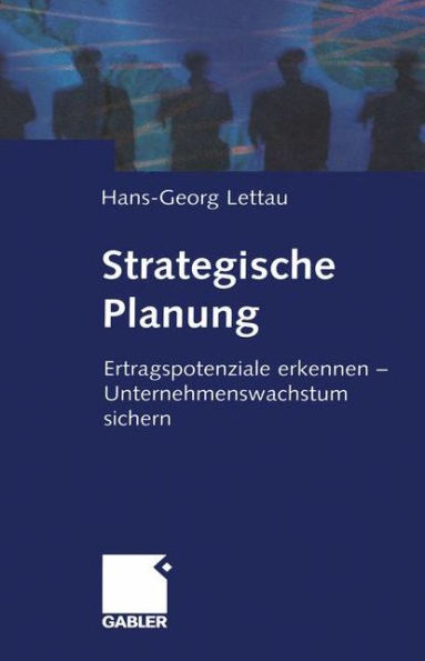 Strategische Planung: Ertragspotenziale erkennen - Unternehmenswachstum sichern