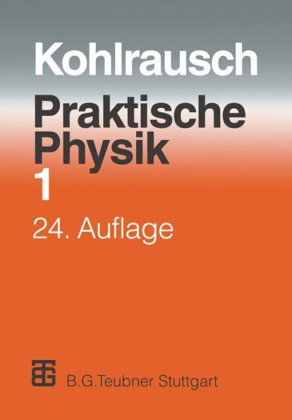 Praktische Physik: Zum Gebrauch für Unterricht, Forschung und Technik