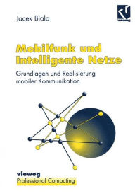 Title: Mobilfunk und Intelligente Netze: Grundlagen und Realisierung mobiler Kommunikation, Author: Jacek Biala