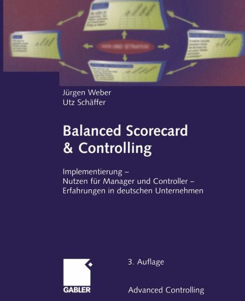 Balanced Scorecard & Controlling: Implementierung - Nutzen für Manager und Controller - Erfahrungen in deutschen Unternehmen