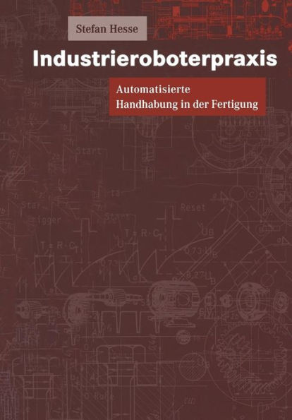 Industrieroboterpraxis: Automatisierte Handhabung in der Fertigung