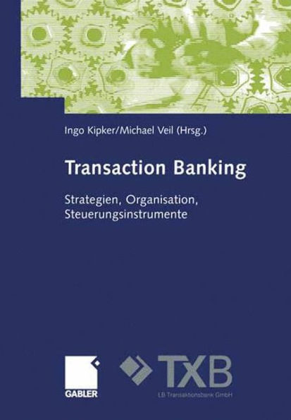 Transaction Banking: Strategien, Organisation, Steuerungsinstrumente