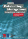 Outsourcing-Management kompakt und verständlich: Praxisorientiertes Wissen in 24 Schritten